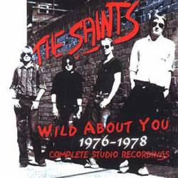 The Saints : Wild About You 1976-1978, the Complete Studio Recordings